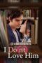 I Do(n’t) Love Him (2023) Subtitle Indonesia